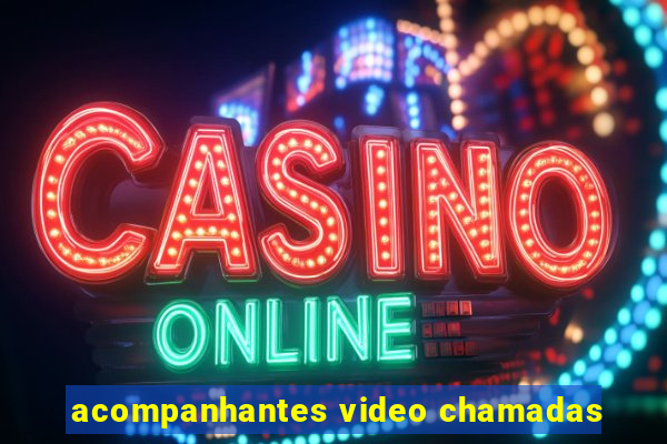 acompanhantes video chamadas